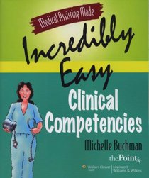 Medical Assisting Made Incredibly Easy: Clinical Competencies (Medical Assisting Made Incredibly Easy)