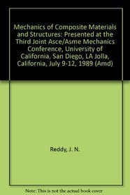 Mechanics of Composite Materials and Structures: Presented at the Third Joint Asce/Asme Mechanics Conference, University of California, San Diego, LA Jolla, California, July 9-12, 1989 (Amd)