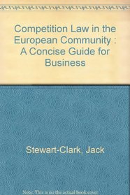 Competition Law in the European Community: A Concise Guide for Business