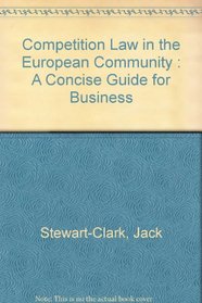 Competition Law in the European Community: A Concise Guide for Business