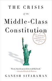 The Crisis of the Middle-Class Constitution: Why Economic Inequality Threatens Our Republic