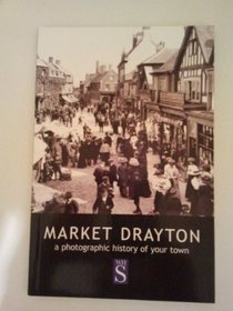 Market Drayton: A photographic history of your town (Francis Frith collection)