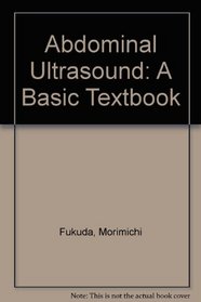 Abdominal Ultrasound: A Basic Textbook