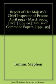 Report of Her Majesty's Chief Inspector of Prisons April 1994 - March 1995: [Hc]: [1994-95]: House of Commons Papers: [1994-95] ([Reports and papers - House of Commons] ; 135)