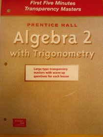 PRENTICE HALL ALGEBRA 2 WITH TRIGONOMETRY (FIRST FIVE MINUTES TRANSPARENCY MASTERS)