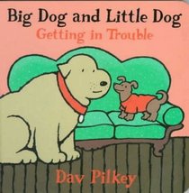 Big Dog and Little Dog Getting in Trouble: Big Dog and Little Dog Board Books