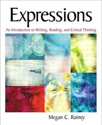 Expressions: An Introduction to Writing, Reading, and Critical Thinking (Montgomery-Rainey Series)