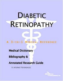 Diabetic Retinopathy - A Medical Dictionary, Bibliography, and Annotated Research Guide to Internet References