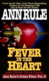 A Fever in the Heart and Other True Cases (Crime Files, Vol. 3)