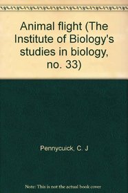 Animal flight (The Institute of Biology's studies in biology, no. 33)