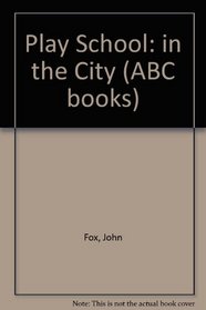 Play School: in the City (ABC books)