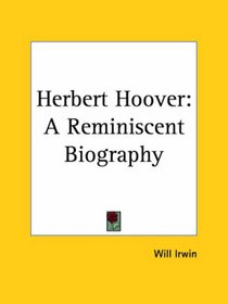Herbert Hoover: A Reminiscent Biography