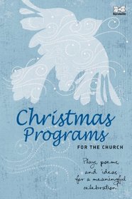 Christmas Programs for the Church: Plays, poems, and ideas for a meaningful celebration! (Holiday Program Books)