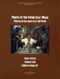 Plants of the Peten Itza' Maya: Plantas De Los Maya Itza' Del Peten (Memoirs of the Museum of Anthropology, University of Michigan) (Memoirsof the Museum of Anthropology, University of Michigan)