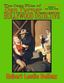 The Case Files Of Dan Turner Hollywood Detective (Volume 3)