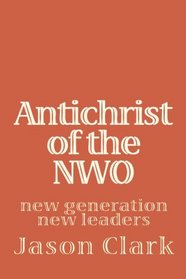 Antichrist Of The Nwo: New Generation New Leaders