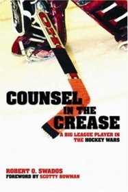 Counsel in the Crease: A Big League Player in the Hockey Wars