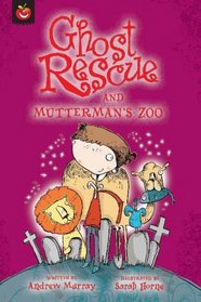 Ghost Rescue and Mutterman's Zoo: v. 6