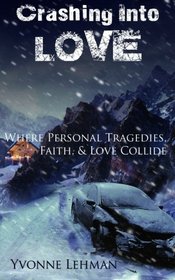 Crashing Into Love - Where Personal Tragedies, Faith, & Love Collide