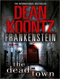 The Dead Town (Dean Koontz's Frankenstein, Bk 5)