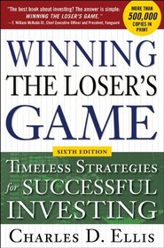 Winning the Loser's Game, 6th edition: Timeless Strategies for Successful Investing