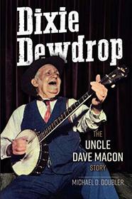 Dixie Dewdrop: The Uncle Dave Macon Story (Music in American Life)