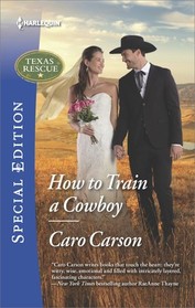 How to Train a Cowboy (Texas Rescue, Bk 6) (Harlequin Special Edition, No 2566)