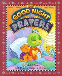 My Good Night Prayers: 45 Quiet Times With Prayers, Songs  Rhymes (My Good Night Collection)