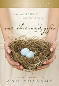 One Thousand Gifts : A Dare to Live Fully Right Where You Are (10th Anniversary Edition)