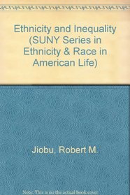 Ethnicity and Inequality (S U N Y Series in Ethnicity and Race in American Life)