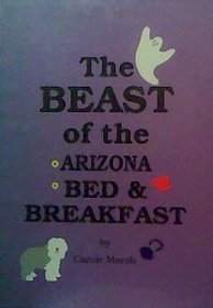 The BEAST of the Arizona Bed & Breakfast! (Carole Marsh Arizona Books)