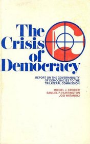 The Crisis of Democracy: Report on the Governability of Democracies to the Trilateral Commission