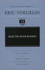 Selected Book Reviews (Collected Works of Eric Voegelin, Volume 13)