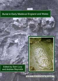 Burial In Early England And Wales (Society for Mediaeval Archaeology Monograph) (SMA Excavations Series)