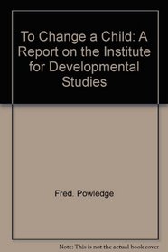 To Change a Child: A Report on the Institute for Developmental Studies