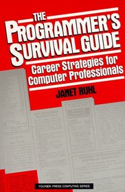 The Programmer's Survival Guide: Career Strategies for Computer Professionals (Yourden Press Computing Series)