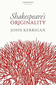 Shakespeare's Originality (Oxford Wells Shakespeare Lectures)