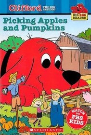 Picking Apples and Pumpkins (Clifford the Big Red Dog) (Big Red Readers)