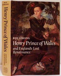 Henry, Prince of Wales, and England's Lost Renaissance