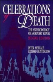 Celebrations of Death : The Anthropology of Mortuary Ritual