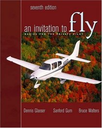 An Invitation to Fly : Basics for the Private Pilot