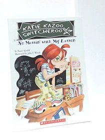 No Messin' With My Lesson (Katie Kazoo, Switcheroo, Bk 11)