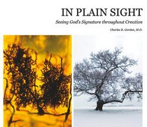 In Plain Sight: Seeing God's Signature throughout Creation