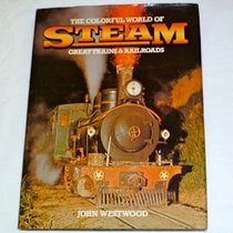 The Colorful World of Steam - Great Trains and Railroads