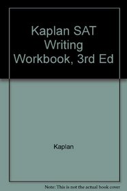 Kaplan SAT Writing Workbook, 3rd Ed