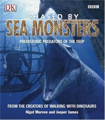 Chased by Sea Monsters: Prehistoric Predators of the Deep