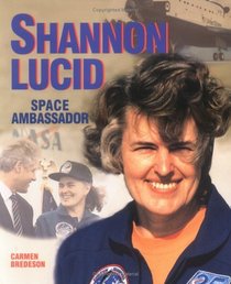 Shannon Lucid/Space Ambassador (Gateway Biography)