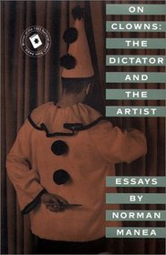 On Clowns: The Dictator and the Artist : Essays