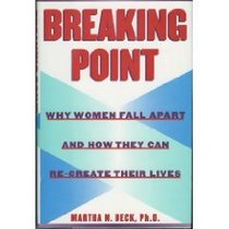 Breaking Point: : Why Women Fall Apart and How They Can Re-create Their Lives
