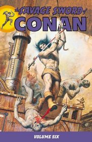 The Savage Sword Of Conan Volume 6